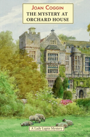 Mystery at Orchard House: A Lady Lupin Mystery - Joan Coggin