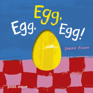 Egg, Egg, Egg! - Sarah Finan