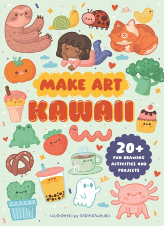 Make Art: Kawaii - Ellen Philpott