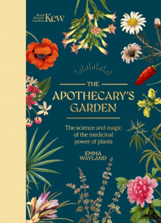 Kew: The Apothecary's Garden - Emma Wayland