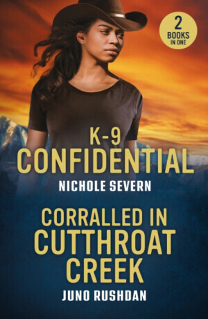 K-9 Confidential / Corralled In Cutthroat Creek - Juno Rushdan, Nichole Severn