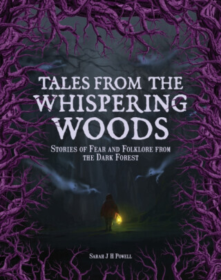 Tales from the Whispering Woods - Sarah J H Powell