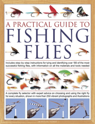 The Practical Guide to Fishing Flies - Martin Ford
