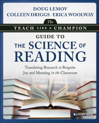 The Teach Like a Champion Guide to the Science of Reading - Doug Lemov, Colleen Driggs, Erica Woolway