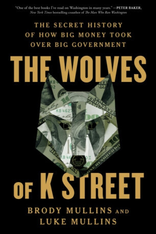 The Wolves of K Street - Brody Mullins, Luke Mullins