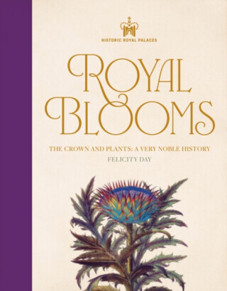 Historic Royal Palaces: Royal Blooms - Felicity Day