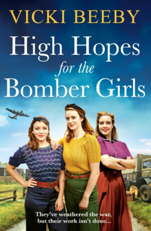 High Hopes for the Bomber Girls - Vicki Beeby
