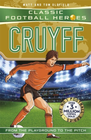 Classic Football Heroes: Cruyff (Top Ballers) - Tom & Matt Oldfield