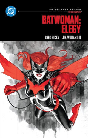 Batwoman: Elegy: DC Compact Comics Edition - Greg Rucka, J.H. Wiliams, III