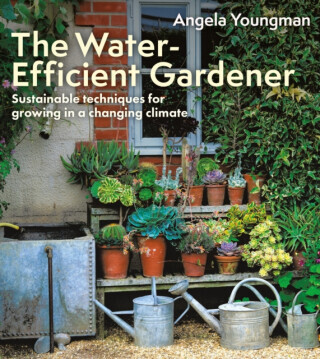 The Water-Efficient Gardener - Angela Youngman