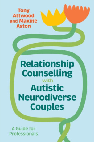 Relationship Counselling with Autistic Neurodiverse Couples - Tony Attwood, Maxine Aston