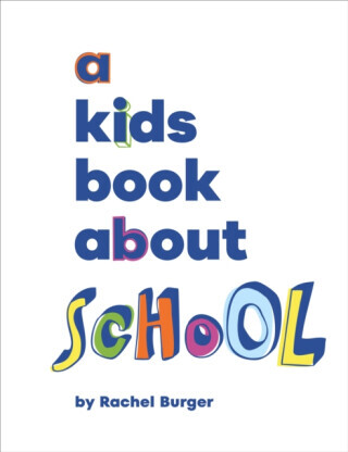 A Kids Book About School - Rachel Burger
