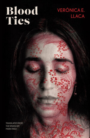 Blood Ties - Veronica E. Llaca