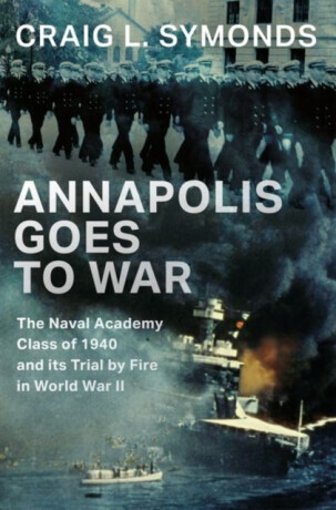 Annapolis Goes to War - Craig L.  Symonds