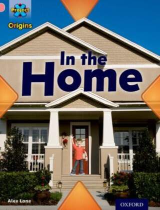 Project X Origins: Pink Book Band, Oxford Level 1+: My Home: In the Home - Alex Lane
