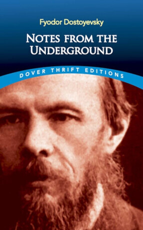 Notes from the Underground - Fyodor Dostoyevsky
