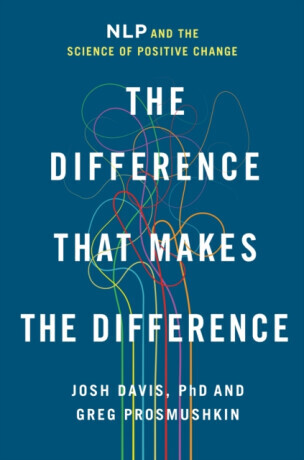 The Difference That Makes the Difference - Greg Prosmushkin, Josh Davis