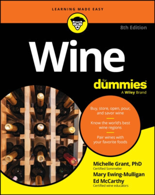 Wine For Dummies - Mary Ewing-Mulligan, Ed McCarthy, Michelle Grant