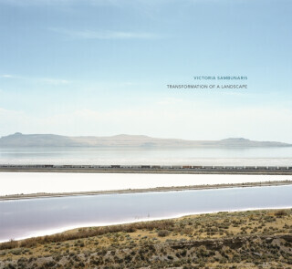 Victoria Sambunaris: Transformation of a Landscape