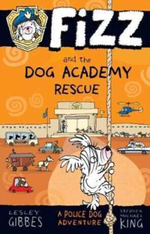Fizz and the Dog Academy Rescue - Lesley Gibbes