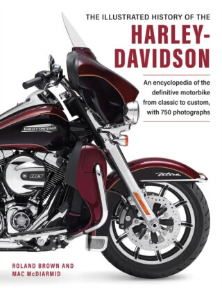 Harley Davidson, The Illustrated History of the - Roland Brown, Mac McDiarmid