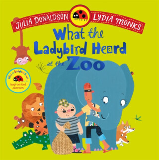 What the Ladybird Heard at the Zoo - Julia Donaldsonová