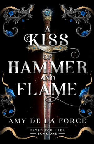 A Kiss of Hammer and Flame - Amy de la Force