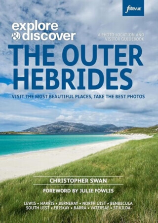Explore & Discover : The Outer Hebrides - Christopher Swan