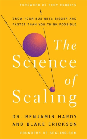 The Science of Scaling - Dr. Benjamin Hardy