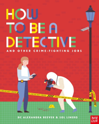 How to be a Detective and Other Crime-Fighting Jobs - DC Alexandra Beever