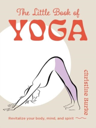 The Little Book of Yoga - Christine Burke