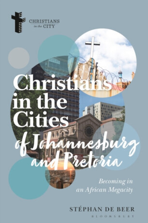 Christians in the Cities of Johannesburg and Pretoria - Stephan de  Beer