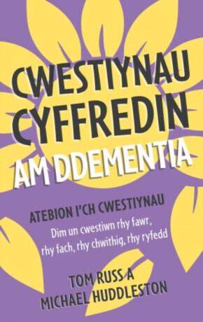 Cwestiynau Cyffredin am Ddementia - Michael Huddleston, Tom Russ