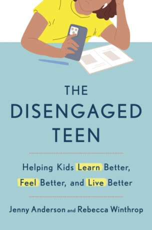 The Disengaged Teen - Jenny Anderson, Rebecca Winthrop