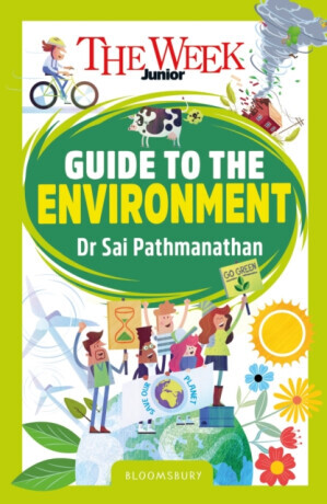 The Week Junior Guide to the Environment - The Week Junior, Dr Sai Pathmanathan