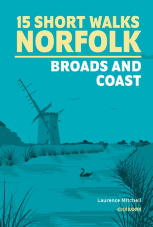 15 Short Walks in Norfolk - Broads and Coast - Laurence Mitchell