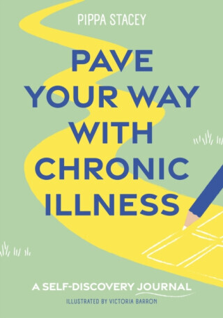 Pave Your Way with Chronic Illness - Pippa Stacey
