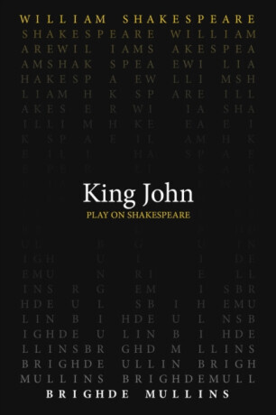 King John - William Shakespeare, Brighde Mullins