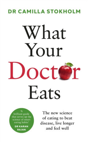 What Your Doctor Eats - Dr Camilla Stokholm