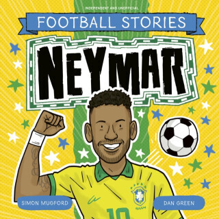 Football Stories: Neymar - Simon Mugford