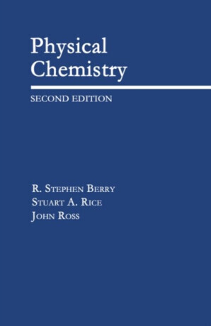 Physical Chemistry - John R. Cross, Stuart A.  Rice, R. Stephen  Berry