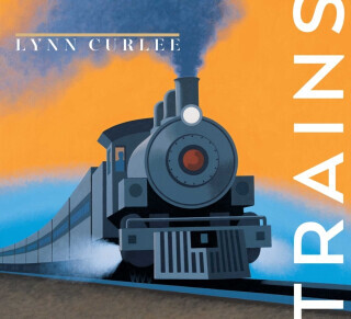 Trains - Lynn Curlee