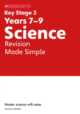 KS3 Science Revision Made Simple Years 7-9 - Danny Nicholson