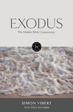 The Hodder Bible Commentary: Exodus - Simon Vibert
