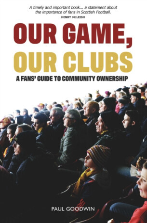 Our Game, Our Clubs - Paul Goodwin