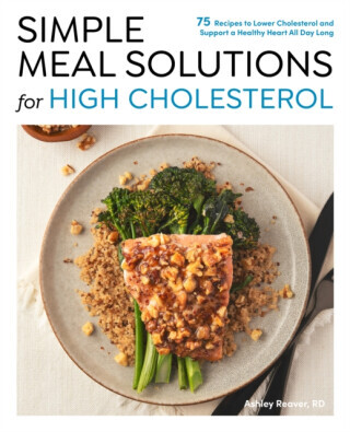 Simple Meal Solutions for High Cholesterol - Ashley Reaver