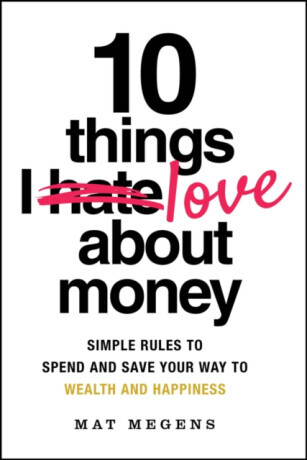 10 Things I Love About Money - Mat Megens