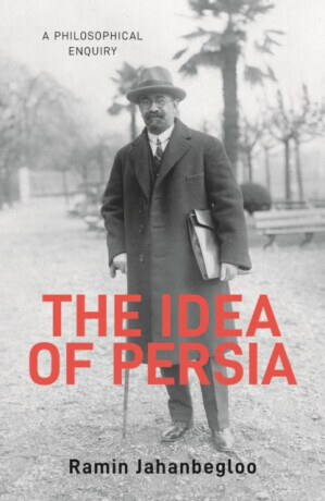 The Idea of Persia - Ramin Jahanbegloo