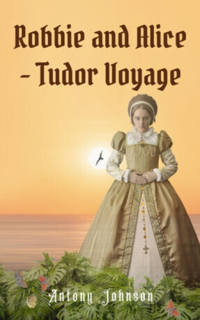 Robbie and Alice - Tudor Voyage - Antony Johnson