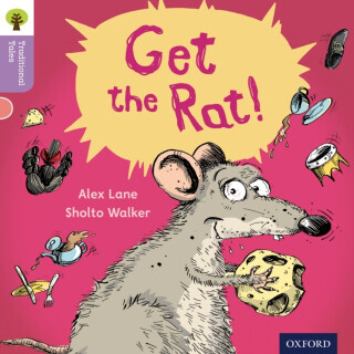 Oxford Reading Tree Traditional Tales: Level 1+: Get the Rat! - Nikki Gamble, Teresa Heapy, Alex Lane